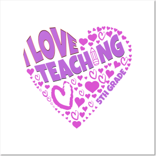 Cute teacher love for students on I Love Teaching 5th Grade tee Posters and Art